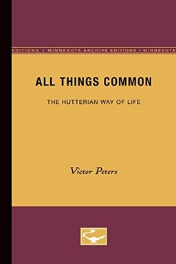 All Things Common: The Hutterian Way of Life