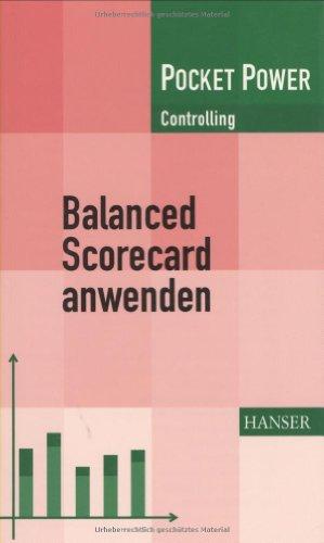 Balanced Scorecard anwenden: Kennzahlengestützte Unternehmenssteuerung