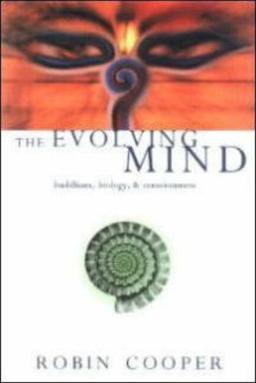 The Evolving Mind: Buddhism, Biology and Consciousness