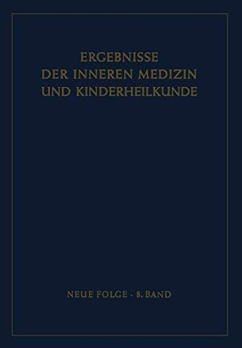 Ergebnisse der Inneren Medizin und Kinderheilkunde (Ergebnisse der Inneren Medizin und Kinderheilkunde. Neue Folge Advances in Internal Medicine and Pediatrics, 8, Band 8)