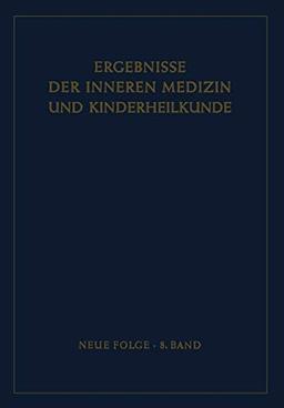 Ergebnisse der Inneren Medizin und Kinderheilkunde (Ergebnisse der Inneren Medizin und Kinderheilkunde. Neue Folge Advances in Internal Medicine and Pediatrics, 8, Band 8)