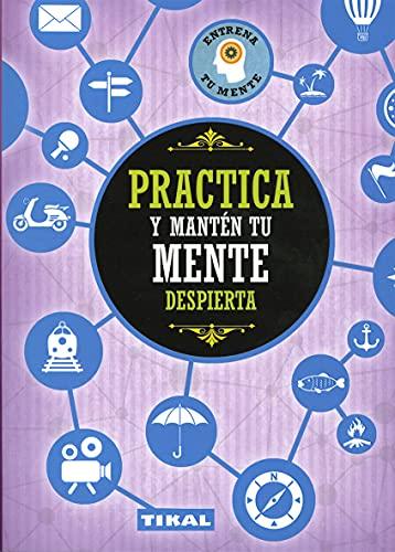 Practica y mantén tu mente despierta (Entrena tu mente)