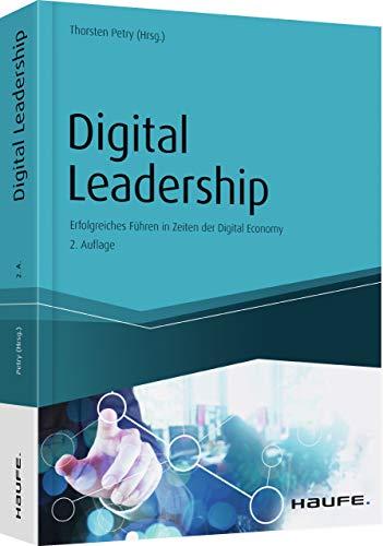 Digital Leadership: Erfolgreiches Führen in Zeiten der Digital Economy (Haufe Fachbuch)