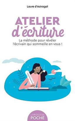 Atelier d'écriture : la méthode pour révéler l'écrivain qui sommeille en vous !