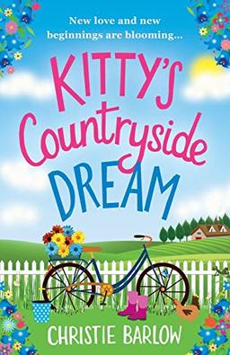 Kitty's Countryside Dream: A feel good romantic comedy about life, love and family.