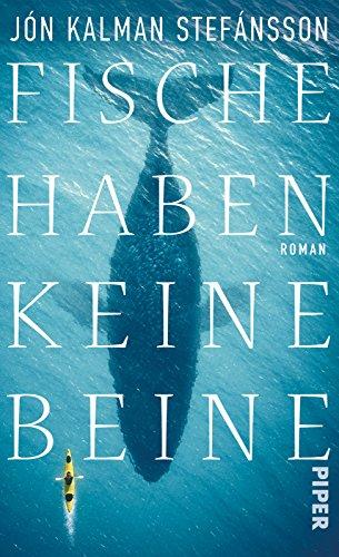 Fische haben keine Beine: Roman