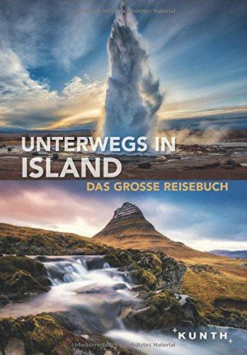 Unterwegs in Island: Das große Reisebuch (KUNTH Unterwegs in ...)