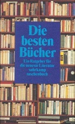 Die besten Bücher: 20 Jahre Empfehlungen der deutschsprachigen Literaturkritik. Die »Bestenliste« des Südwestfunks (suhrkamp taschenbuch)