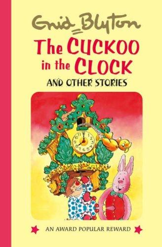 The Cuckoo in the Clock and Other Stories (Enid Blyton's Popular Rewards Series 6)