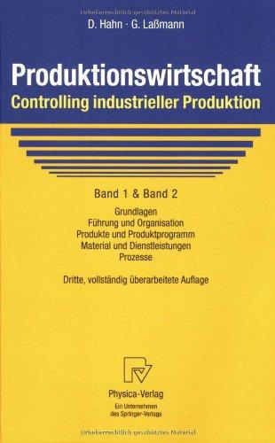 Produktionswirtschaft, Controlling industrieller Produktion, Bd.1/2, Produktionswirtschaft, Controlling industrieller Produktion: Band 1+2: ... Material und Dienstleistungen, Prozesse