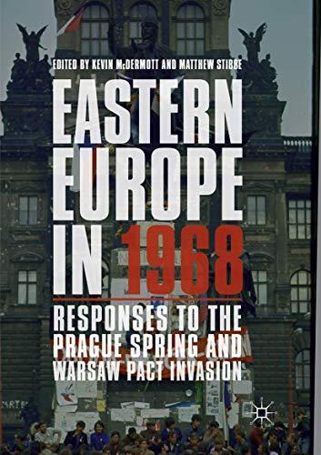 Eastern Europe in 1968: Responses to the Prague Spring and Warsaw Pact Invasion