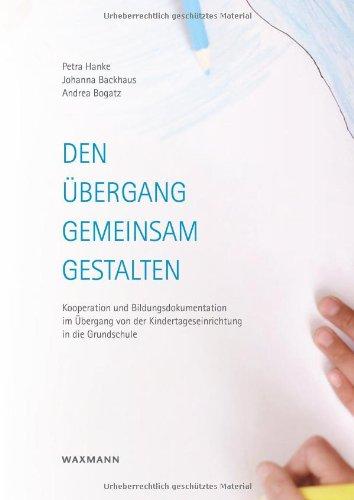 Den Übergang gemeinsam gestalten: Kooperation und Bildungsdokumentation im Übergang von der  Kindertageseinrichtung in die Grundschule