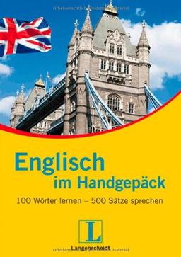 Langenscheidt Englisch im Handgepäck: 100 Wörter lernen - 500 Sätze sprechen (Langenscheidt im Handgepäck)