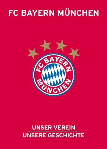 FC Bayern München: Unser Verein, unsere Geschichte