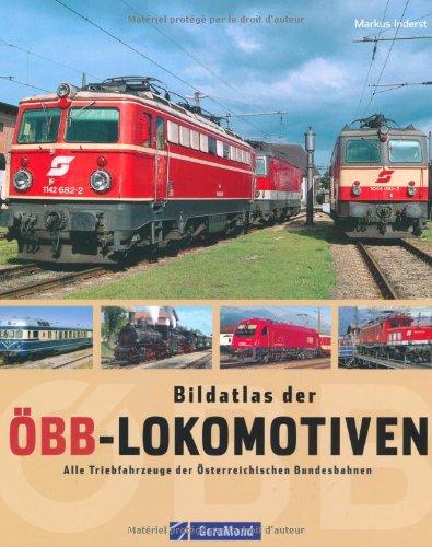 Bildatlas der ÖBB-Lokomotiven: Alle Triebfahrzeuge der Österreichischen Bundesbahnen