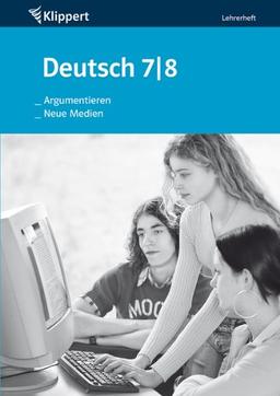 Argumentieren | Neue Medien: Lehrerheft (7. und 8. Klasse)