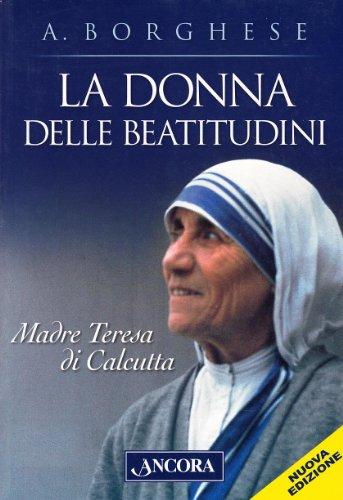 La donna delle beatitudini. Madre Teresa di Calcutta (Profili)