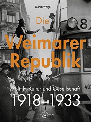 Die Weimarer Republik: Politik, Kultur und Gesellschaft