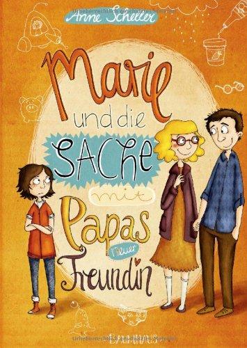 Marie und die Sache mit Papas neuer Freundin