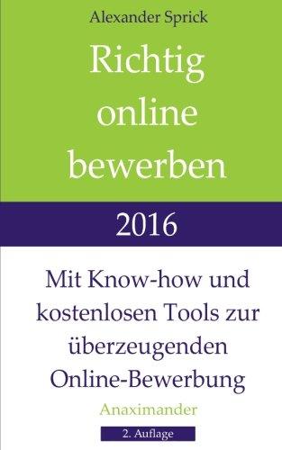 Richtig online bewerben 2016: Mit Know-how und kostenlosen Tools zur überzeugenden Online-Bewerbung