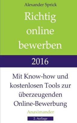 Richtig online bewerben 2016: Mit Know-how und kostenlosen Tools zur überzeugenden Online-Bewerbung