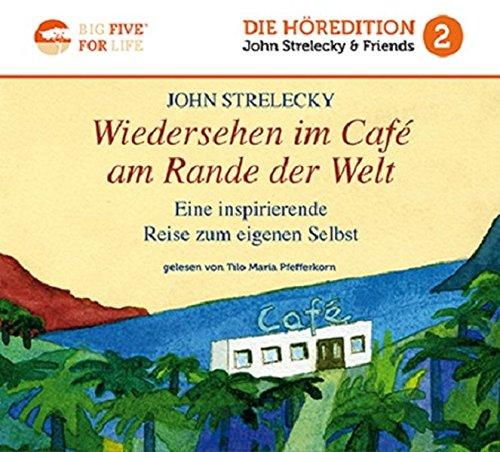 Wiedersehen im Café am Rande der Welt: Eine inspirierende Reise zum eigenen Selbst (Höredition)