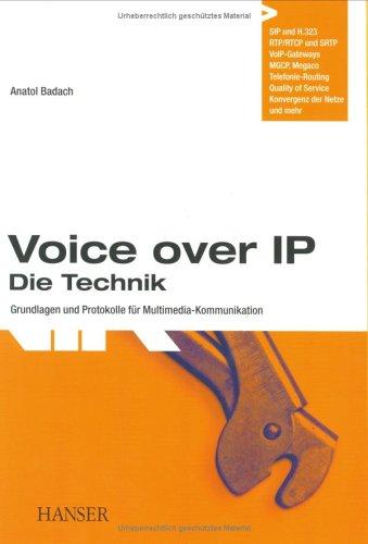 Voice over IP - Die Technik: Grundlagen und Protokolle für Multimedia-Kommunikation