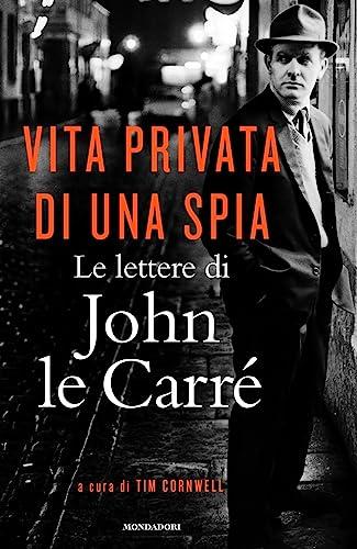 Vita privata di una spia. Le lettere di John le Carré (1945-2000) (Omnibus)