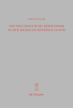 Das hellenistische Königspaar in der medialen Repräsentation: Ptolemaios II. und Arsinoe II. (Beiträge zur Altertumskunde, Band 263)