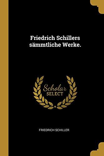 Friedrich Schillers smmtliche Werke.