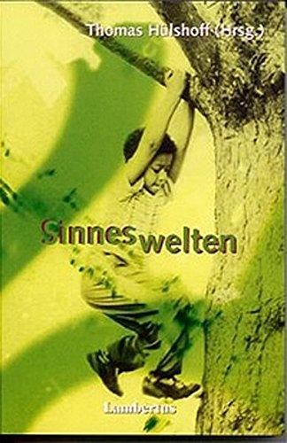 Sinneswelten: Die Förderung sensorischer Wahrnehmung im Wohn- und Freizeitbereich von Menschen mit Sinnes- und geistiger Behinderung Erfahrungen von ... und Pädagogen im Behindertenbereich