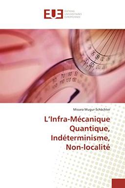 L'Infra-Mécanique Quantique, Indéterminisme, Non-localité