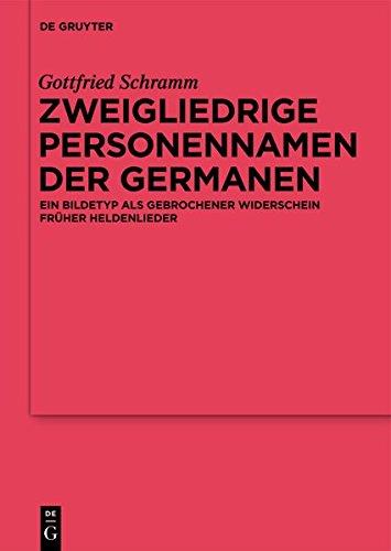 Zweigliedrige Personennamen der Germanen: Ein Bildetyp als gebrochener Widerschein früher Heldenlieder (Reallexikon der Germanischen Altertumskunde - Ergänzungsbände, Band 82)