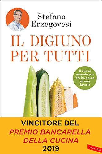 Il digiuno per tutti. Basta un giorno alla settimana per un corpo sano e una mente lucida