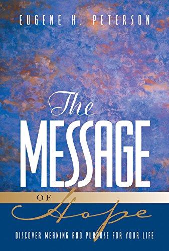 The Message of Hope: Discover Meaning and Purpose for Your Life