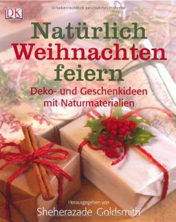 Natürlich Weihnachten feiern: Deko- und Geschenkideen mit Naturmaterialien