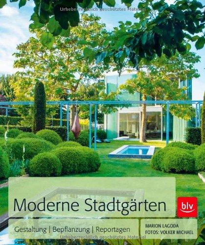 Moderne Stadtgärten - Gestaltung / Bepflanzung / Reportagen