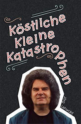 Köstliche kleine Katastrophen