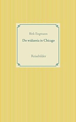 Do widzenia in Chicago: Reisebilder