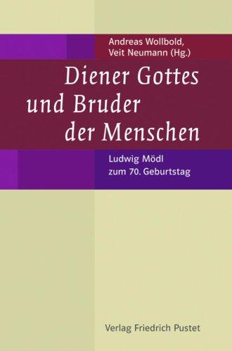 Diener Gottes und Bruder der Menschen: Zum 70. Geburtstag von Ludwig Mödl