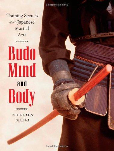 Budo Mind and Body: Training Secrets of the Japanese Martial Arts