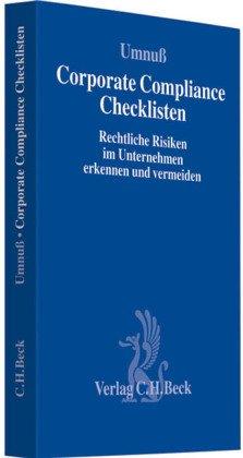 Corporate Compliance Checklisten: Rechtliche Risiken im Unternehmen erkennen und vermeiden