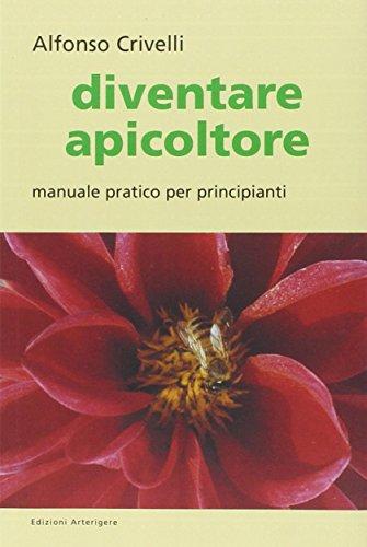 Diventare apicoltore. Manuale pratico per principianti