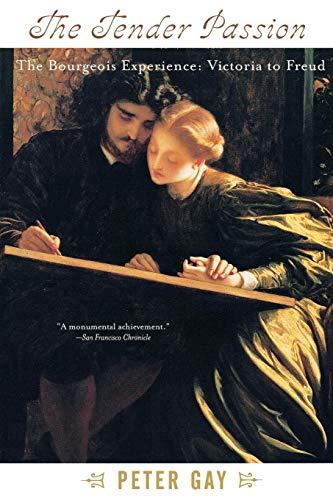 The Tender Passion: The Bourgeois Experience, Victoria to Freud, Volume 2