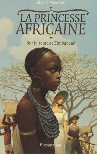 La princesse africaine. Vol. 1. Sur la route de Zimbaboué