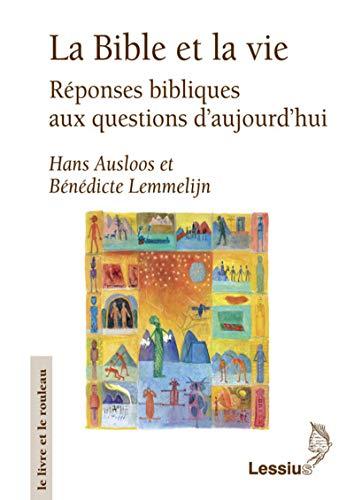 La Bible et la vie : réponses bibliques aux questions d'aujourd'hui