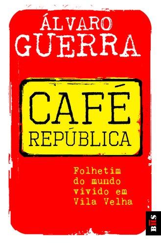 Cafe Republica - Folhetim Do Mundo Vivido Em Vila Velha