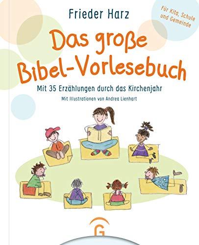 Das große Bibel-Vorlesebuch: Mit 35 Erzählungen durch das Kirchenjahr. Für Kita, Schule, Familie und Gemeinde