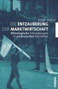 Die Entzauberung der Marktwirtschaft: Ethnologische Erkundungen in ostdeutschen Betrieben