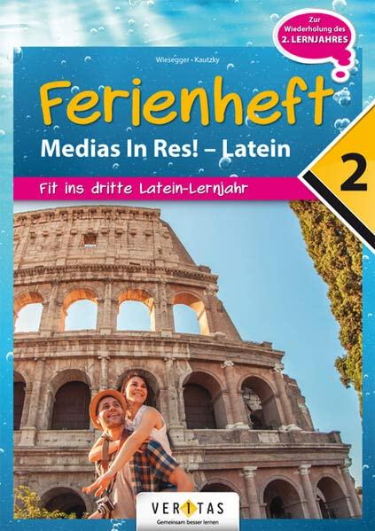 Medias in res! - Latein für den Anfangsunterricht: 2. Ferienheft - Zur Vorbereitung auf das 3. Lernjahr - Übungsbuch